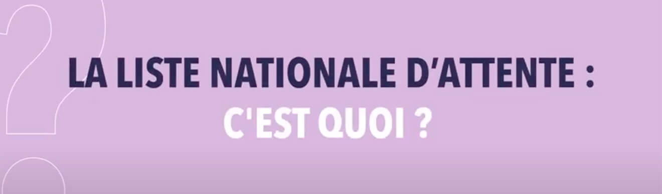 La liste nationale d'attente, c'est quoi ?